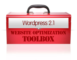 Why use a hammer when you can use WordPress?! Website Optimization Toolbok - WordPress 2.1